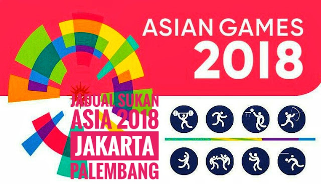 Jadual Sukan Asia 2018 Jakarta Palembang Jadual Sukan Asia 2018 Jakarta Palembang