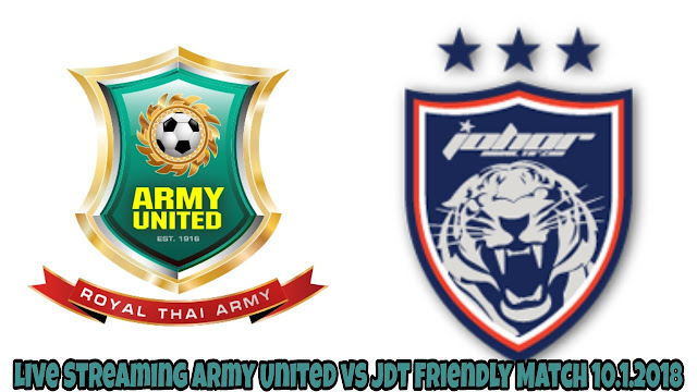 Live Streaming Army United vs JDT Friendly Match 10.1.2018 Live Streaming Army United vs JDT Friendly Match 10.1.2018
