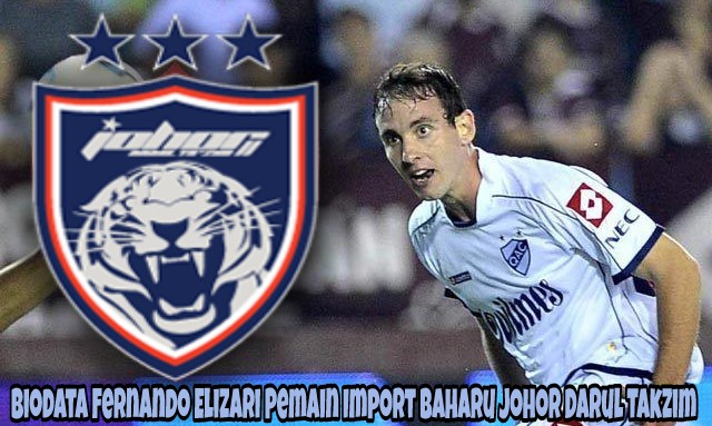 Biodata Fernando Elizari Pemain Import Baharu Johor Darul Takzim Biodata Fernando Elizari Pemain Import Baharu Johor Darul Takzim
