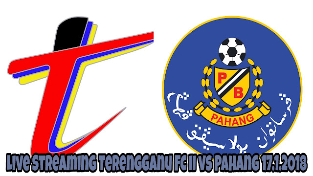 Live Streaming Terengganu FC II vs Pahang 17.1.2018 Piala MB Terengganu Live Streaming Terengganu FC II vs Pahang 17.1.2018 Piala MB Terengganu