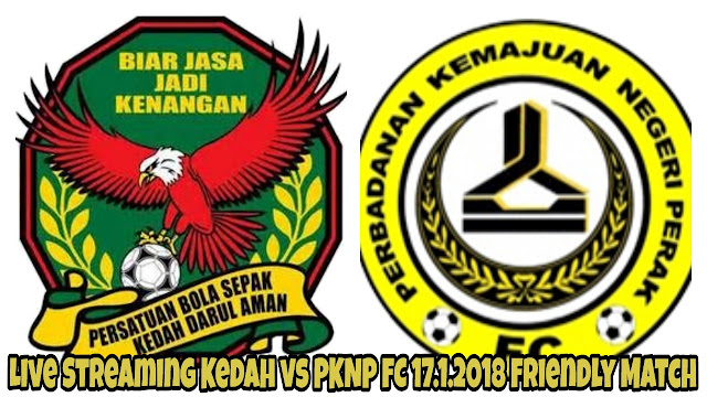 Live Streaming Kedah vs PKNP FC 17.1.2018 Friendly Match Live Streaming Kedah vs PKNP FC 17.1.2018 Friendly Match