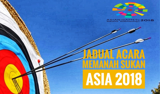 Jadual Acara Memanah Sukan Asia 2018 Jadual Acara Memanah Sukan Asia 2018