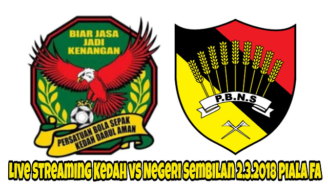 Live Streaming Kedah vs Negeri Sembilan 2.3.2018 Piala FA Live Streaming Kedah vs Negeri Sembilan 2.3.2018 Piala FA