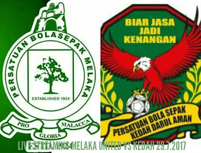 Live Streaming Melaka United vs Kedah 29.7.2017 Piala Malaysia