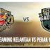 Live Streaming Kelantan vs Perak 15.7.2017 Liga Super
