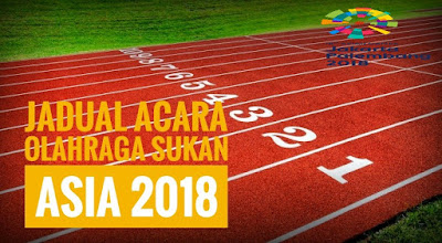 Jadual Acara Olahraga Sukan Asia 2018 Jadual Acara Olahraga Sukan Asia 2018