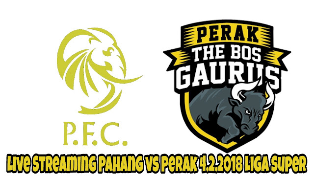 Live Streaming Pahang vs Perak 4.2.2018 Liga Super Live Streaming Pahang vs Perak 4.2.2018 Liga Super