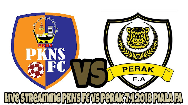 Live Streaming PKNS FC vs Perak 7.4.2018 Piala FA Live Streaming PKNS FC vs Perak 7.4.2018 Piala FA