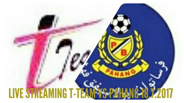 Live Streaming T-Team vs Pahang 18.7.2017 Piala Malaysia