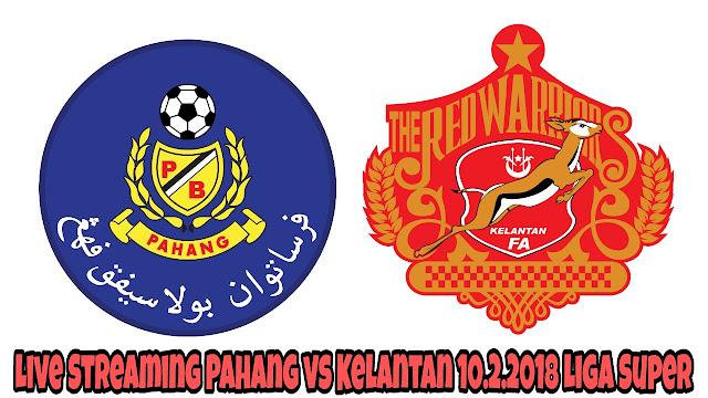 Live Streaming Pahang vs Kelantan 10.2.2018 Liga Super Live Streaming Pahang vs Kelantan 10.2.2018 Liga Super