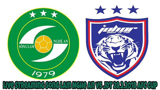 Live Streaming Song Lam Nghe An vs JDT 28.2.2018 AFC Cup Live Streaming Song Lam Nghe An vs JDT 28.2.2018 AFC Cup