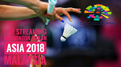 Live Streaming Badminton Sukan Asia 2018 Malaysia Live Streaming Badminton Sukan Asia 2018 Malaysia