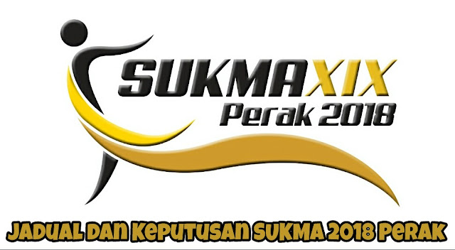 Jadual dan Keputusan SUKMA 2018 Perak Jadual dan Keputusan SUKMA 2018 Perak