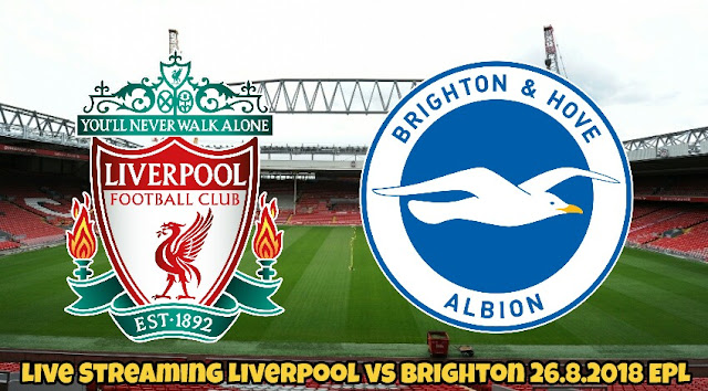 Live Streaming Liverpool vs Brighton 26.8.2018 EPL Live Streaming Liverpool vs Brighton 26.8.2018 EPL