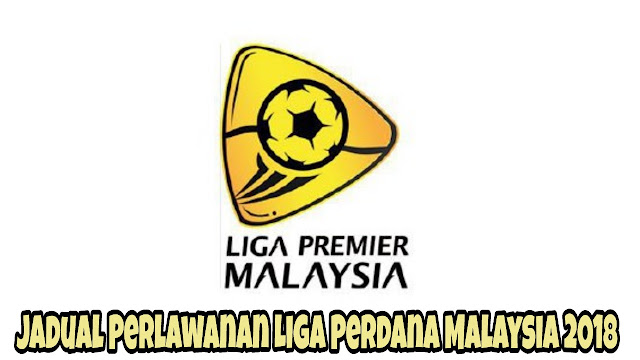Jadual Perlawanan Liga Perdana Malaysia 2018 Jadual Perlawanan Liga Perdana Malaysia 2018