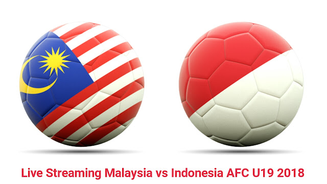 Live Streaming Malaysia vs Indonesia AFC U19 2018 Live Streaming Malaysia vs Indonesia AFC U19 2018