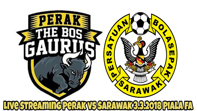 Live Streaming Perak vs Sarawak 3.3.2018 Piala FA Live Streaming Perak vs Sarawak 3.3.2018 Piala FA