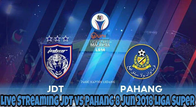 Live Streaming JDT vs Pahang 8 Jun 2018 Liga Super Live Streaming JDT vs Pahang 8 Jun 2018 Liga Super