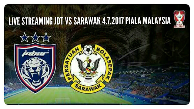 Live Streaming JDT vs Sarawak 4.7.2017 Piala Malaysia