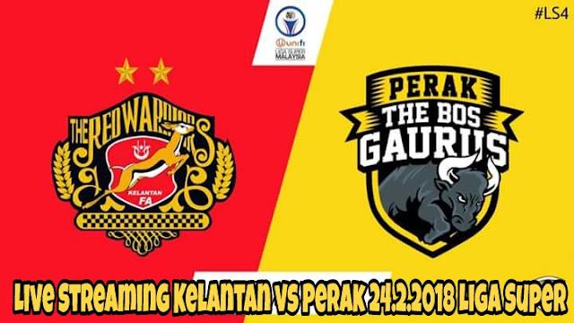 Live Streaming Kelantan vs Perak 24.2.2018 Liga Super Live Streaming Kelantan vs Perak 24.2.2018 Liga Super