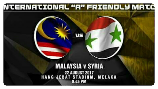 Live Streaming Malaysia vs Syria 22.8.2017 Friendly Match