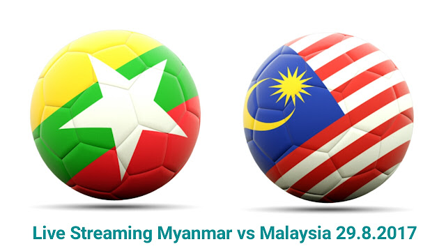 Live Streaming Myanmar vs Malaysia 29.8.2017 Friendly Match