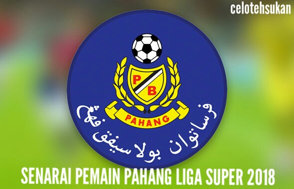 Senarai Pemain Pahang 2018 Liga Super Senarai Pemain Pahang 2018 Liga Super