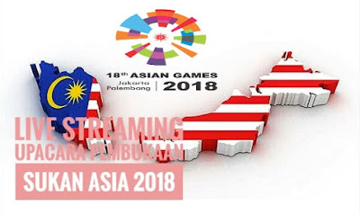 Live Streaming Upacara Pembukaan Sukan Asia 2018 Live Streaming Upacara Pembukaan Sukan Asia 2018