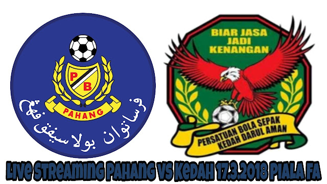 Live Streaming Pahang vs Kedah 17.3.2018 Piala FA Live Streaming Pahang vs Kedah 17.3.2018 Piala FA