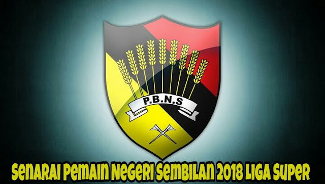 Senarai Pemain Negeri Sembilan 2018 Liga Super Senarai Pemain Negeri Sembilan 2018 Liga Super
