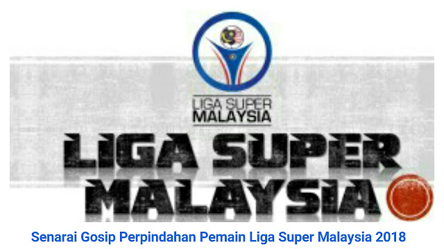 Senarai Gosip Perpindahan Pemain Liga Super Malaysia 2019 Senarai Gosip Perpindahan Pemain Liga Super Malaysia 2019