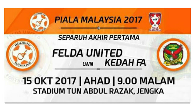 Live Streaming Felda United vs Kedah 15.10.2017 Piala Malaysia Live Streaming Felda United vs Kedah 15.10.2017 Piala Malaysia