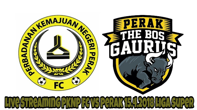 Live Streaming PKNP FC vs Perak 15.4.2018 Liga Super Live Streaming PKNP FC vs Perak 15.4.2018 Liga Super