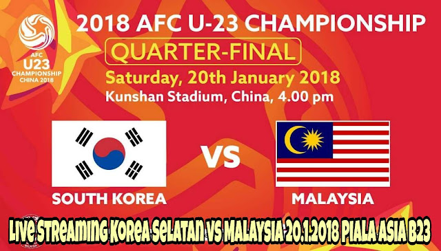 Live Streaming Korea Selatan vs Malaysia 20.1.2018 Piala Asia B23 Live Streaming Korea Selatan vs Malaysia 20.1.2018 Piala Asia B23