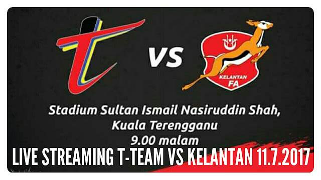 Live Streaming T-Team vs Kelantan 11 Julai 2017 Liga Super Live Streaming T-Team vs Kelantan 11 Julai 2017 Liga Super