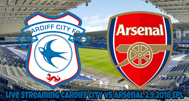 Live Streaming Cardiff City vs Arsenal 2.9.2018 EPL Live Streaming Cardiff City vs Arsenal 2.9.2018 EPL