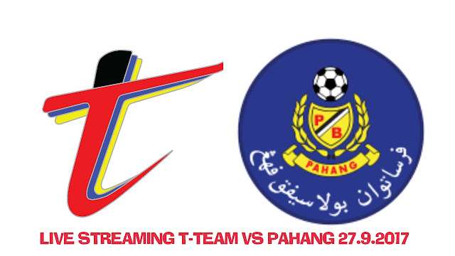 Live Streaming T-Team vs Pahang 27.9.2017 Liga Super Live Streaming T-Team vs Pahang 27.9.2017 Liga Super