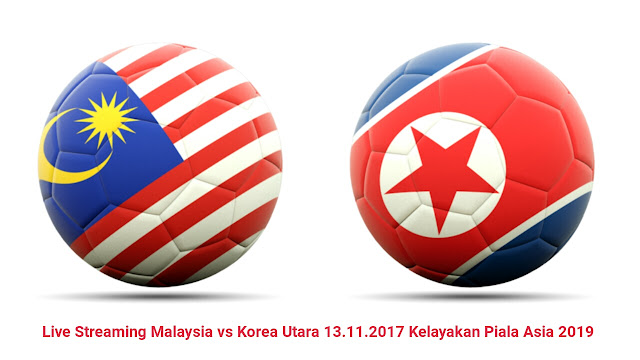 Live Streaming Malaysia vs Korea Utara 13.11.2017 Kelayakan Piala Asia 2019 Live Streaming Malaysia vs Korea Utara 13.11.2017 Kelayakan Piala Asia 2019