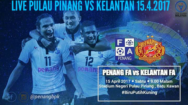 Live Streaming Pulau Pinang vs Kelantan 15.4.2017 Liga Super