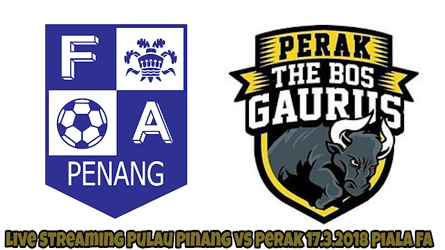 Live Streaming Pulau Pinang vs Perak 17.3.2018 Piala FA Live Streaming Pulau Pinang vs Perak 17.3.2018 Piala FA